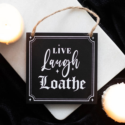 Something Different Live Laugh Loathe hanging sign