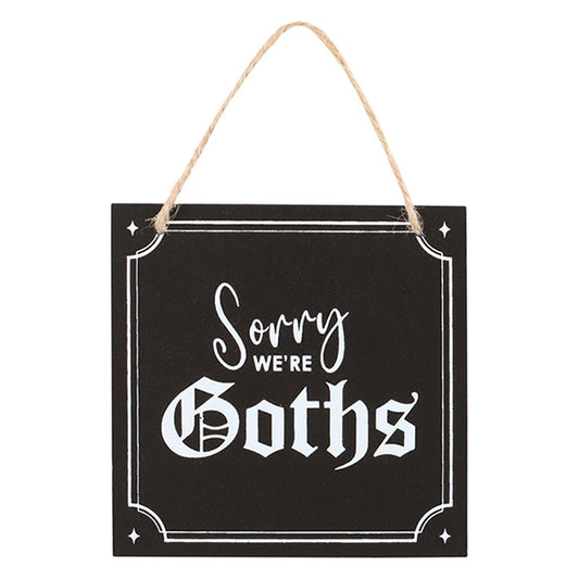 Something Different Sorry We're Goths hanging sign